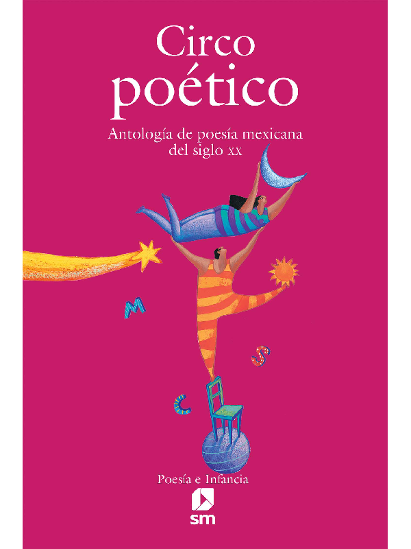 Circo poético. Antología de poesía mexicana del siglo XX