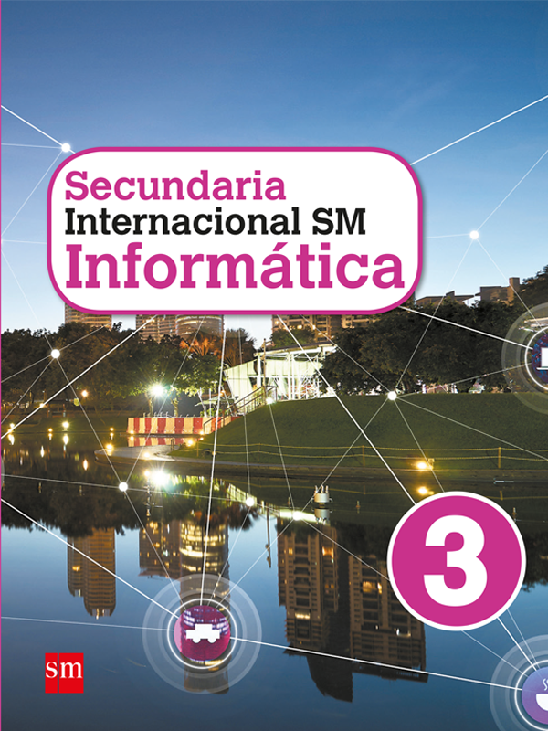 Informática Internacional SM Secundaria 3. Libro del alumno
