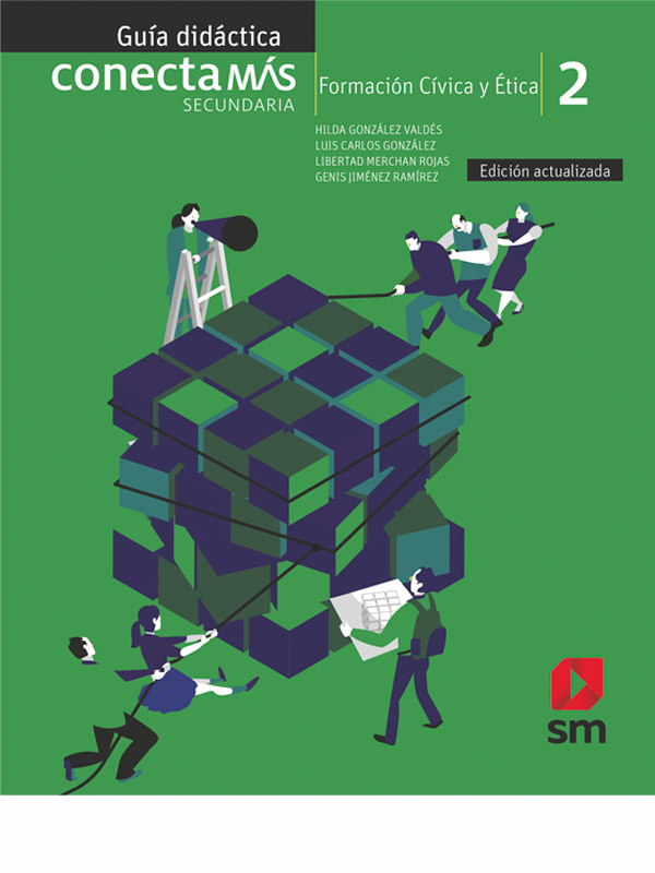 Formación cívica y ética. 2 Conecta más. Guía didáctica. 2da.Ed.